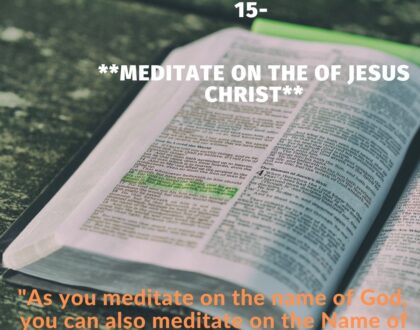 Meditate on the of Jesus Christ