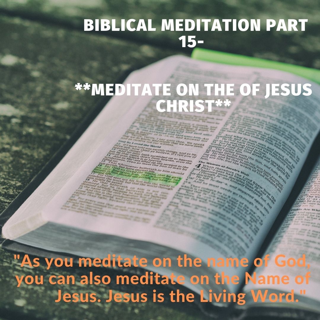 Meditate on the of Jesus Christ