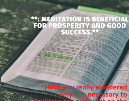 Biblical Meditation part 3: Meditation is beneficial for prosperity and good success.