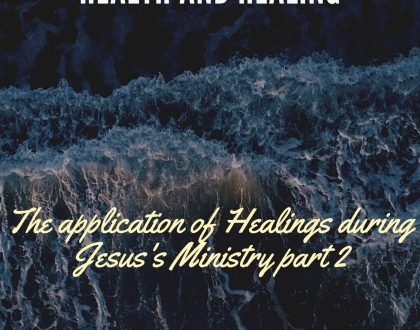 The application of Healings during Jesus's Ministry part 2