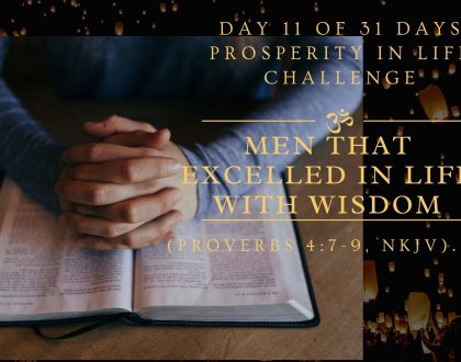 Men that excelled in life with Wisdom
