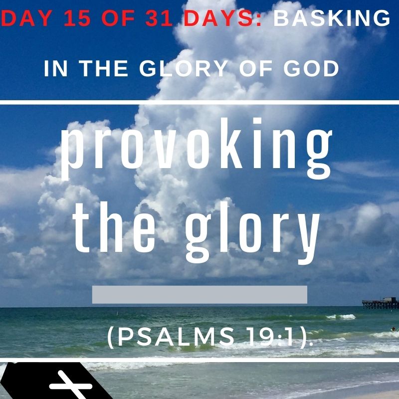 provoking the glory