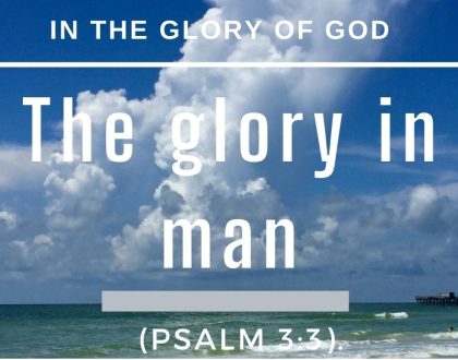 The glory in man
