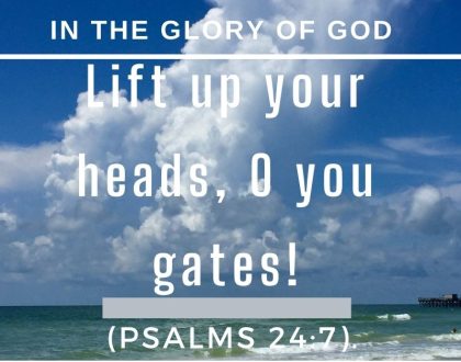 Lift up your heads, O you gates!