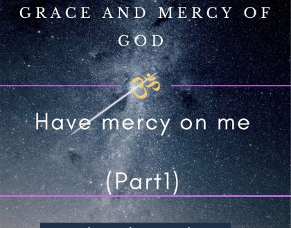 Day 24 of 31 days: The Grace and Mercy of God – Have mercy on me (Part 1)