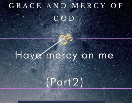 Day 25 of 31 days: The Grace and Mercy of God – Have mercy on me (Part 2)