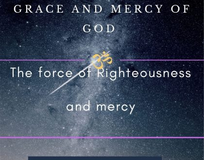 Day 28 of 31 days: The Grace and Mercy of God – The force of Righteousness and mercy