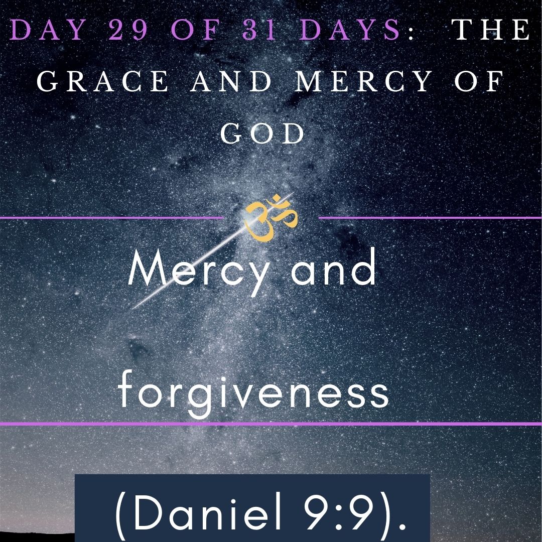 Title: Day 29 of 31 days: The Grace and Mercy of God – Mercy and forgiveness