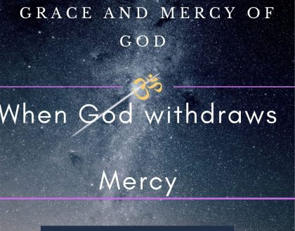 Day 30 of 31 days: The Grace and Mercy of God – When God withdraws Mercy!