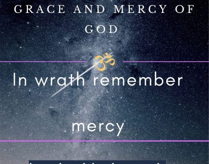 Day 31 of 31 days: The Grace and Mercy of God – In wrath remember mercy