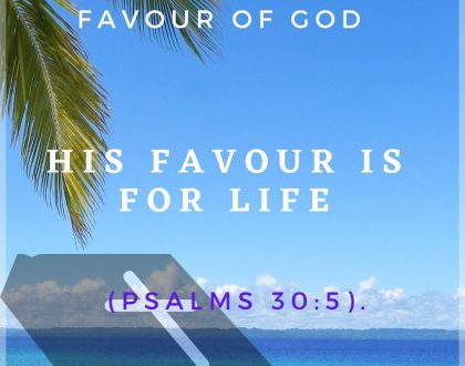 His favour is for life