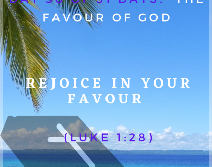 Day 30 of 30 days: The favour of God – Rejoice in your Favour
