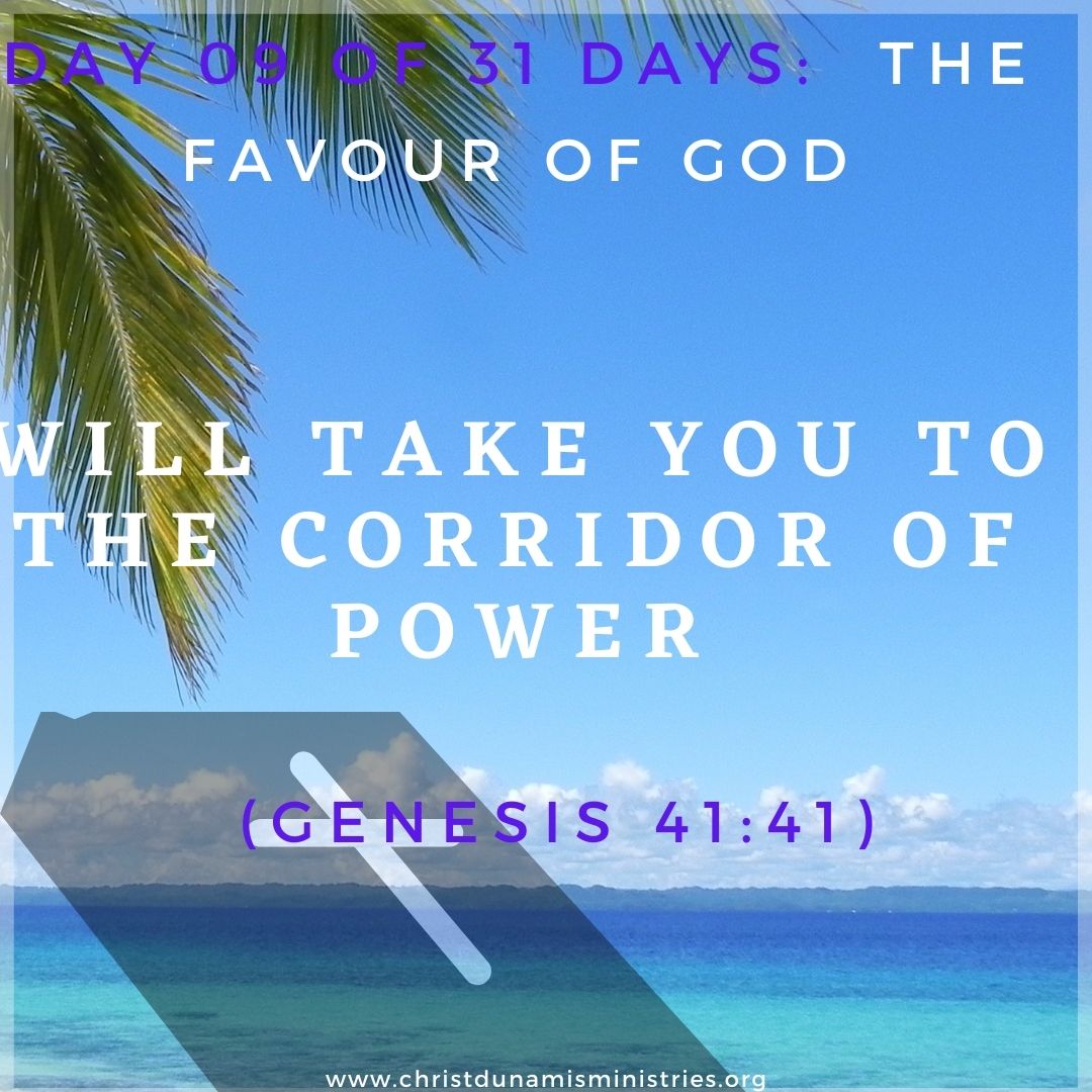 Day 09 of 31 days: The favour of God – will take you to the corridor of Power