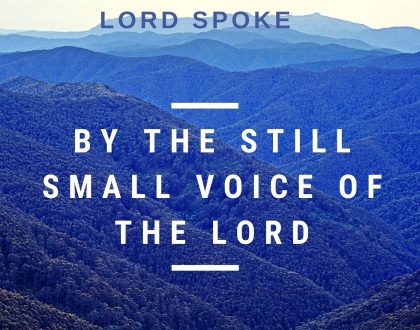 Day 15 of 31 days: The Lord Spoke –By the still small voice of the Lord