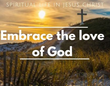 Embrace the love of God