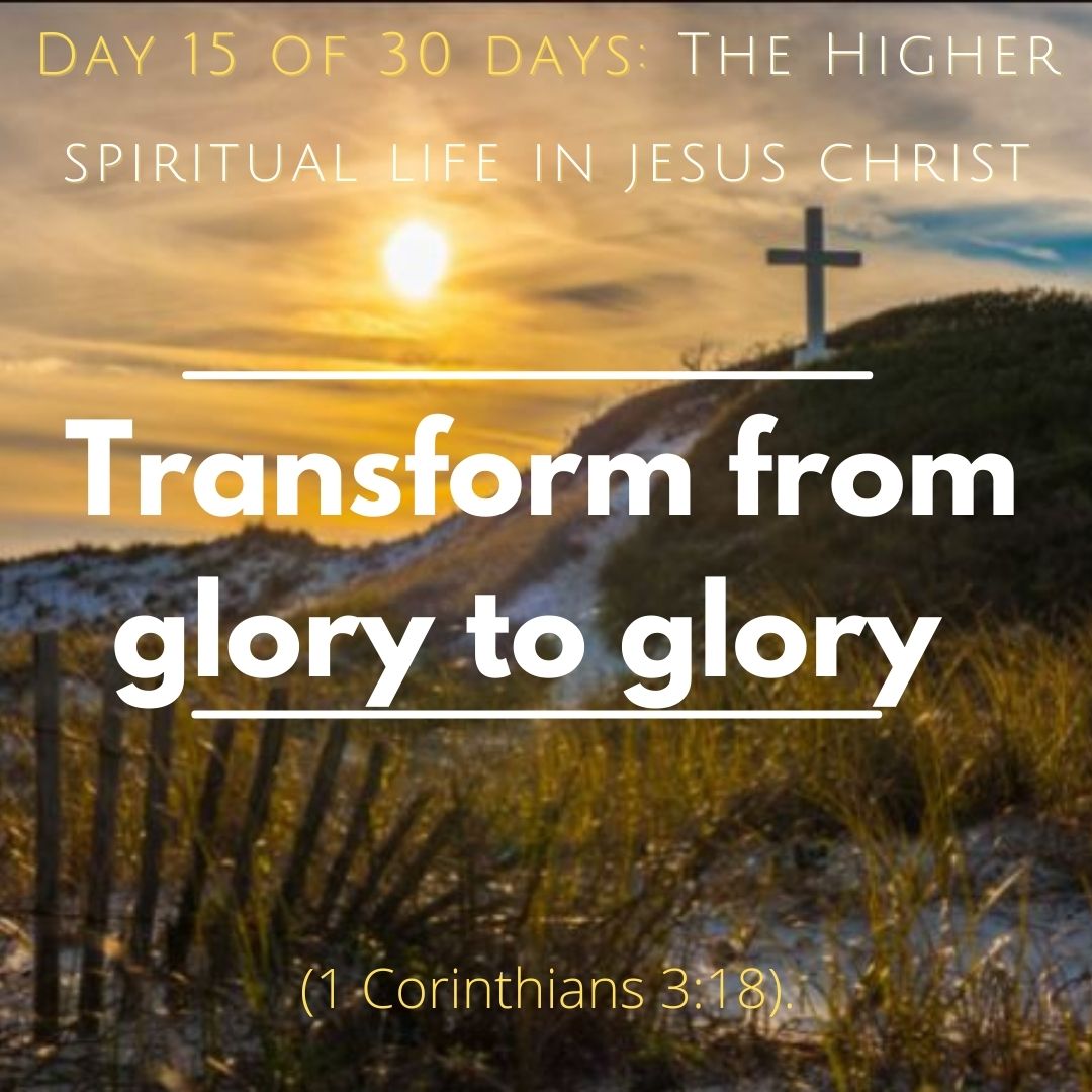Transform from glory to glory