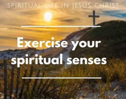 Exercise your spiritual senses