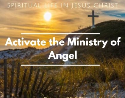 Day 19 of 30 days: The Higher spiritual life in Christ Jesus – Activate the Ministry of Angel.