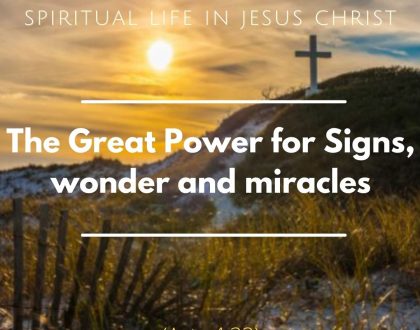 Day 23 of 30 days: The Higher spiritual life in Christ Jesus–The Great Power for Signs, wonder and miracles