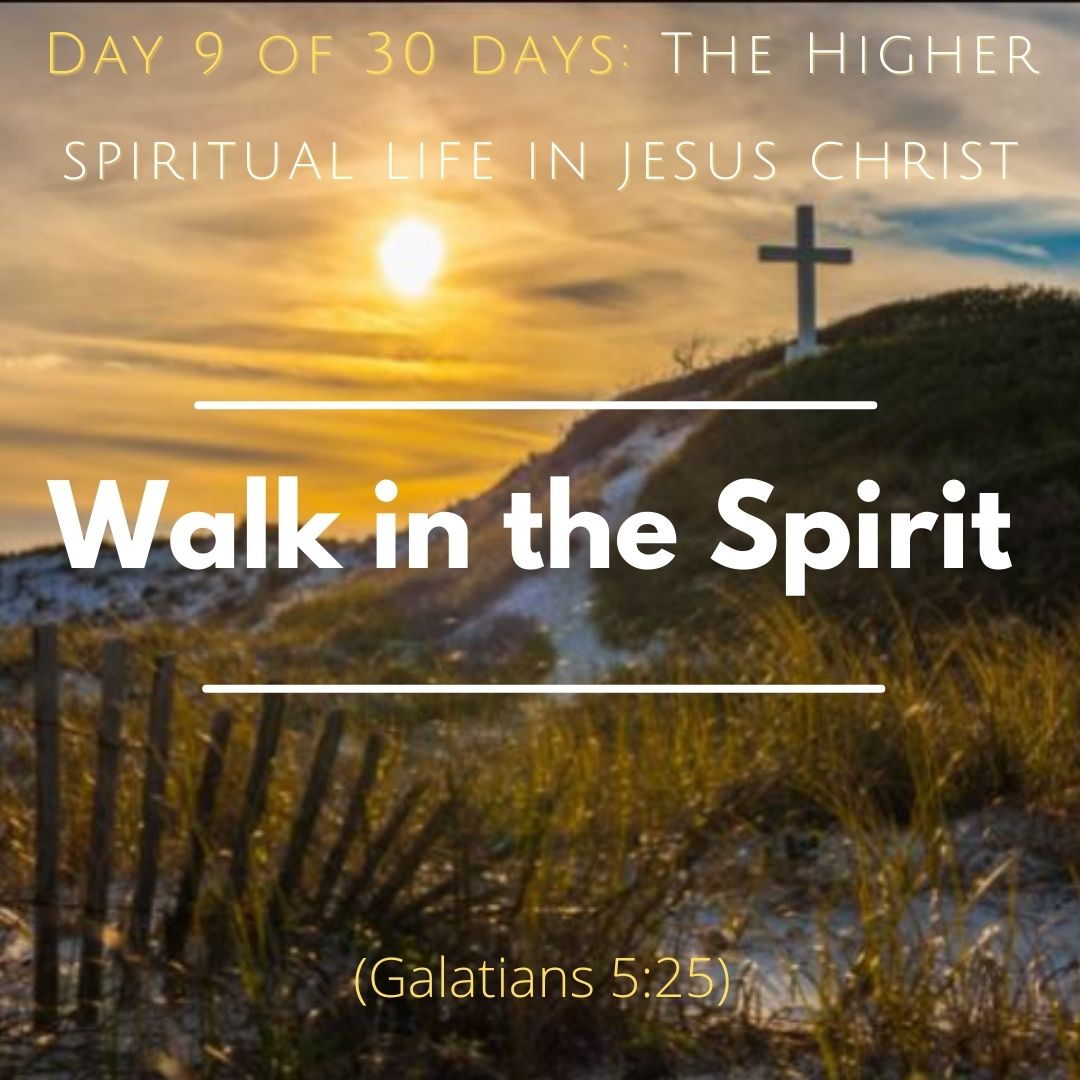 Day 9 of 30 days: The Higher spiritual life in Christ Jesus...