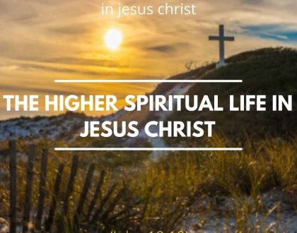 Day 1 of  30 days:  Higher spiritual life in Christ Jesus