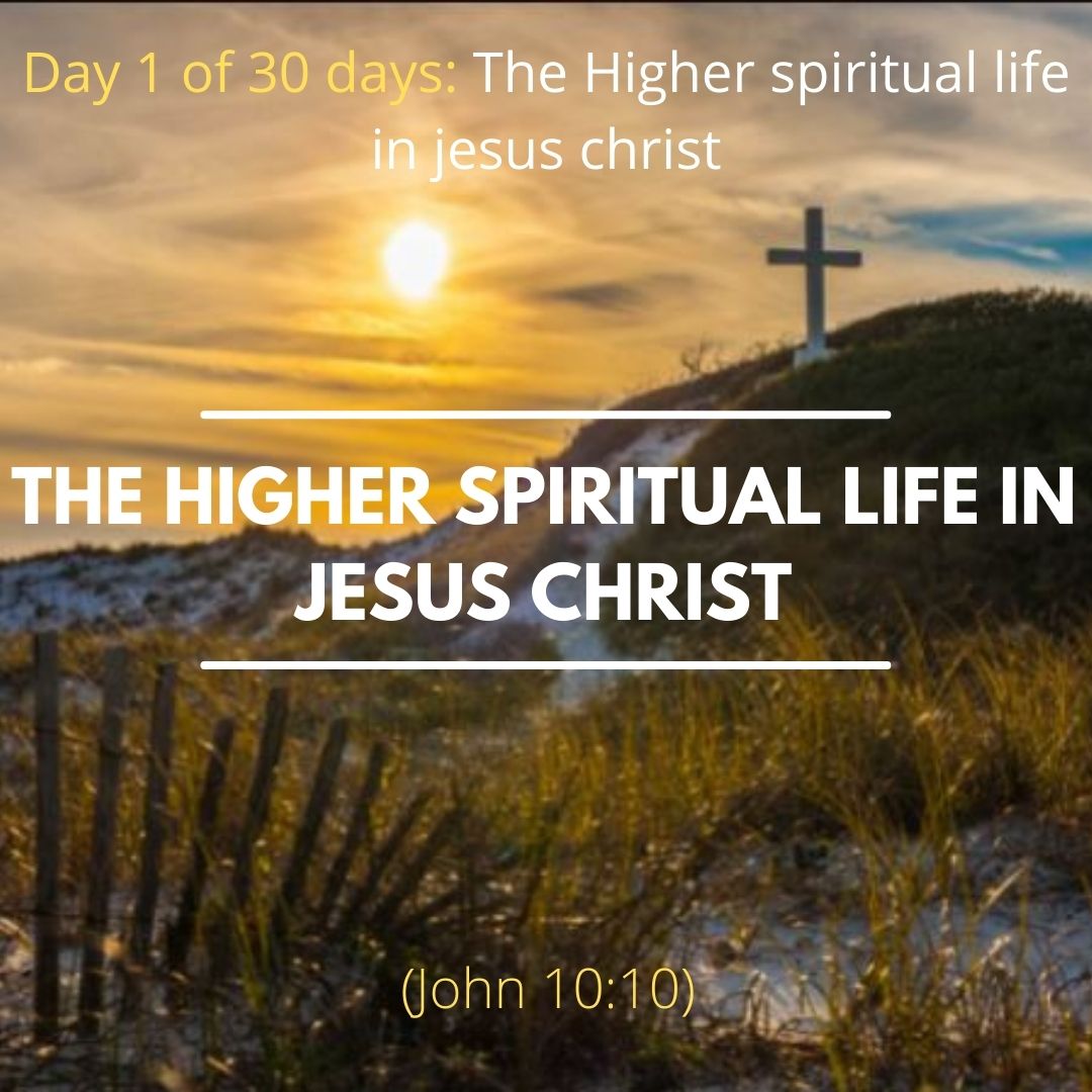 Day 1 of  30 days:  Higher spiritual life in Christ Jesus