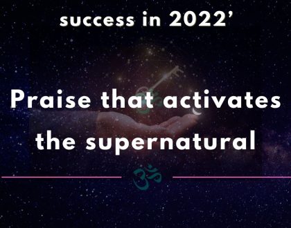 Praise that activates the supernatural