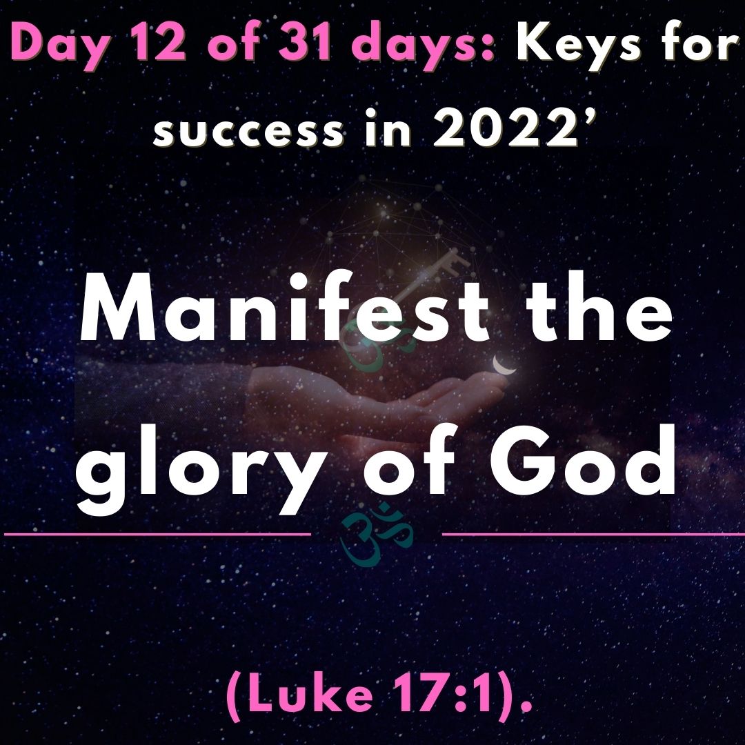 Manifest the glory of God