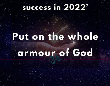 Day 17 of  31 days: Keys for success in 2022’- Put on the whole armour of God