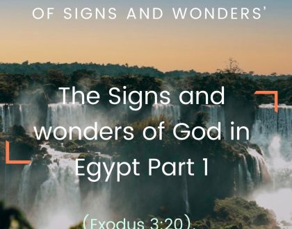 The Signs and wonders of God in Egypt Part 1
