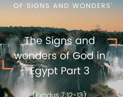 The Signs and wonders of God in Egypt Part 3