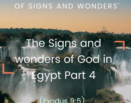 The Signs and wonders of God in Egypt Part 4