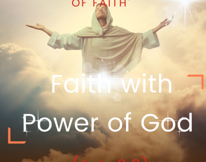 Day 24 of 30 days: ‘The Realm of Faith’ – Faith with Power of God