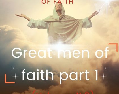 Great men of faith part 1