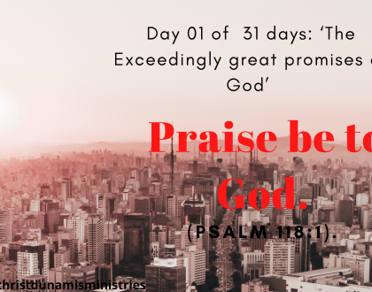 Day 01 of 31 days: ‘The Exceedingly great promises of God’ – Praise be to God.