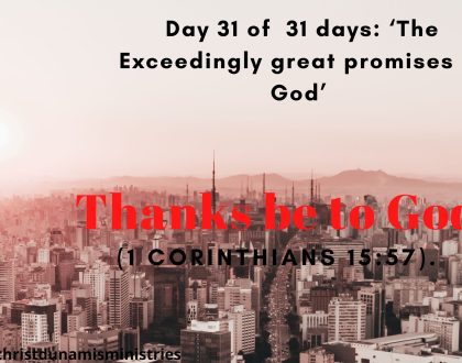 Day31of 31 days: ‘The Exceedingly great promises of God’ – Thanks be to God