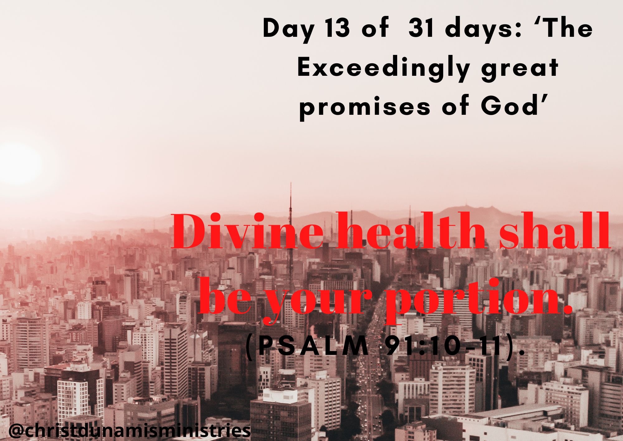 Day 13 of 31 days: ‘The Exceedingly great promises of God’ – Divine health shall be your portion.