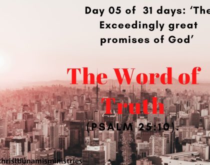 Day 5 of 31 days: ‘The Exceedingly great promises of God’ – The Word of Truth