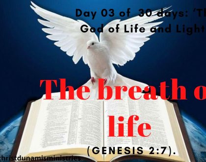 Day 03 of 30 days: ‘The God of Life and Light’ – The breath of life