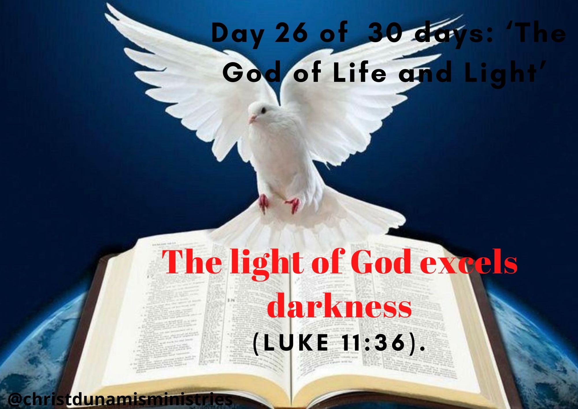 Day 26 of 30 days: ‘The God of Life and Light’ – The light of God excels darkness.