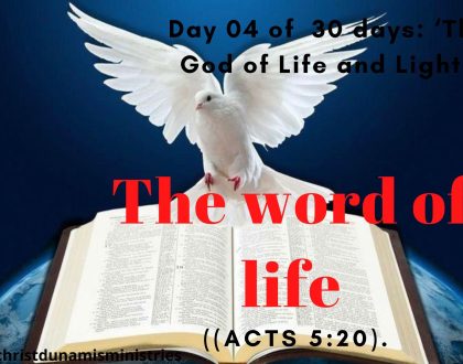Day 04 of 30 days: ‘The God of Life and Light’ – The word of life