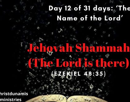 Jehovah Shammah (The Lord is there)
