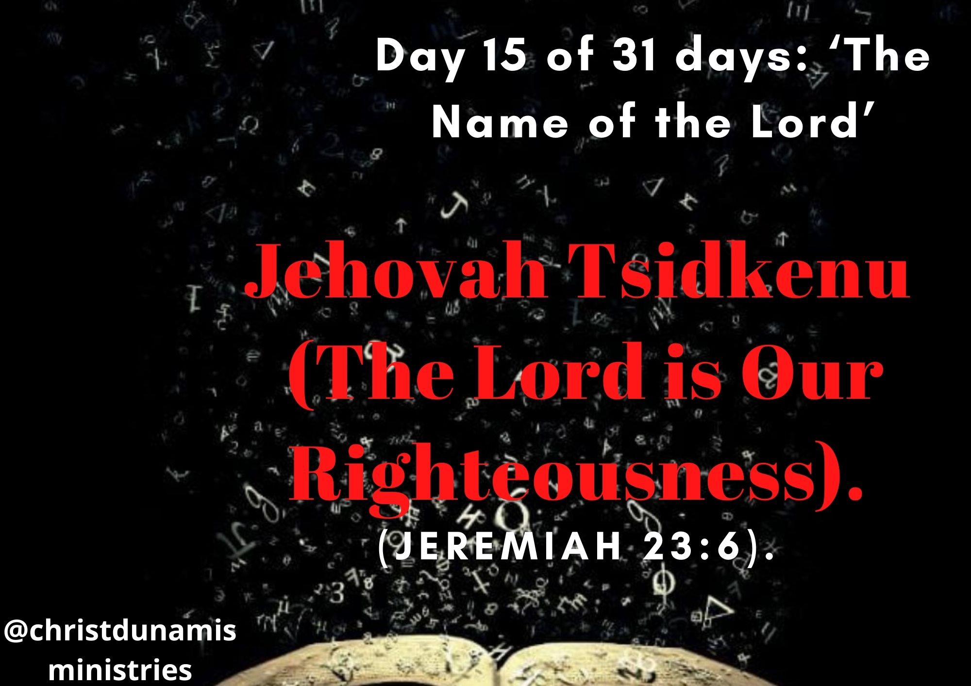 Day 15 of 31 days: ‘The Name of the Lord’ – Jehovah Tsidkenu (The Lord is Our Righteousness).