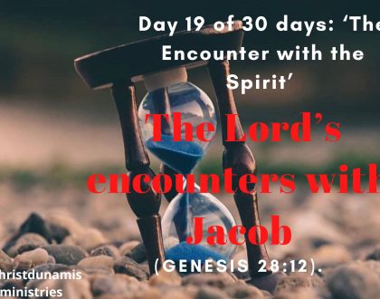 Day 19 of 30 days: ‘The Encounter with the Spirit’ – The Lord’s encounters with Jacob
