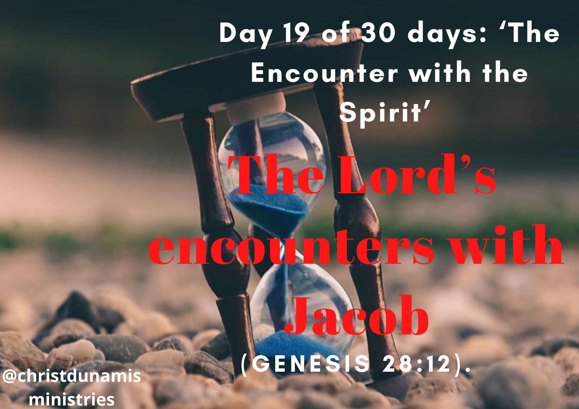 Day 19 of 30 days: ‘The Encounter with the Spirit’ – The Lord’s encounters with Jacob