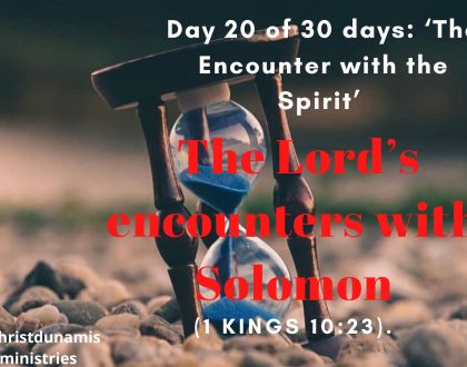 Day 20 of 30 days: ‘The Encounter with the Spirit’ – The Lord’s encounters with Solomon