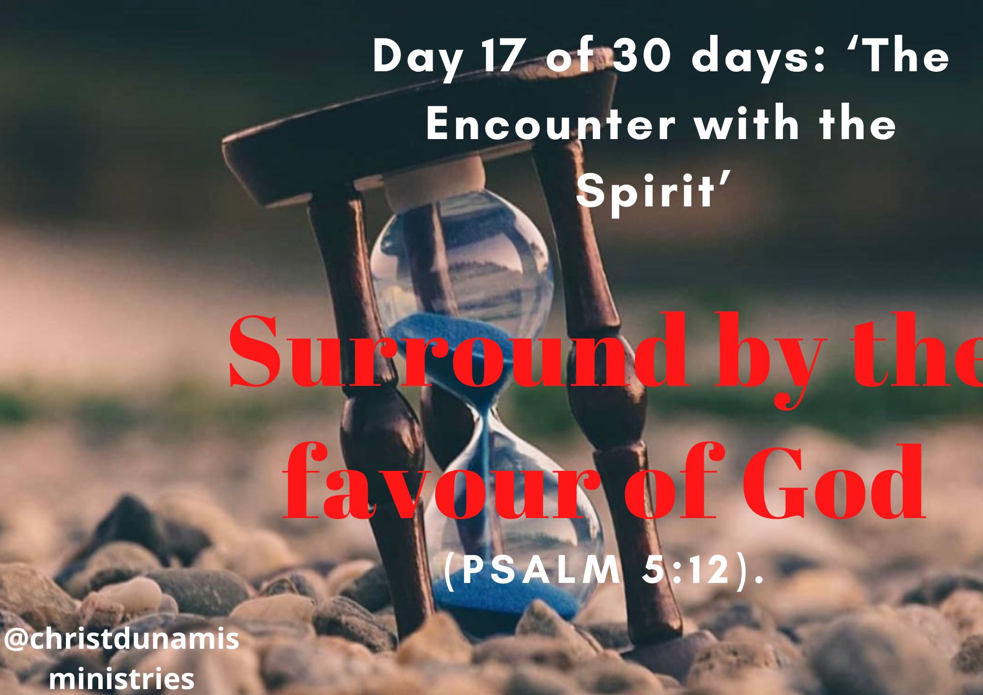 Day 17 of 30 days: ‘The Encounter with the Spirit’ – Surround by the favour of God