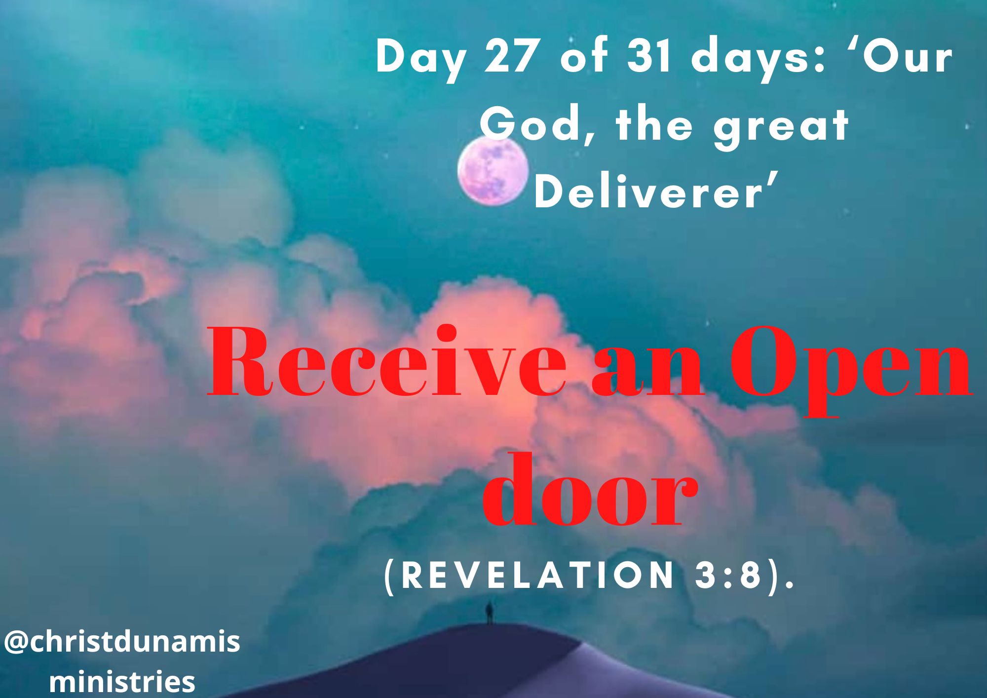 Day 27 of 31 days: ‘Our God, the great Deliverer’ – Receive an Open door