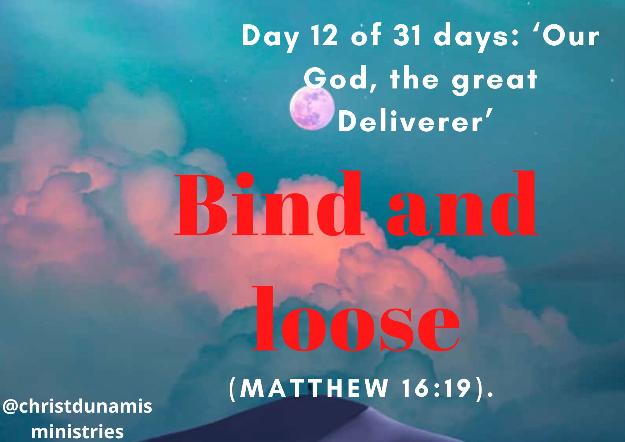 Day 12 of 31 days: ‘Our God, the great Deliverer’ – Bind and loose