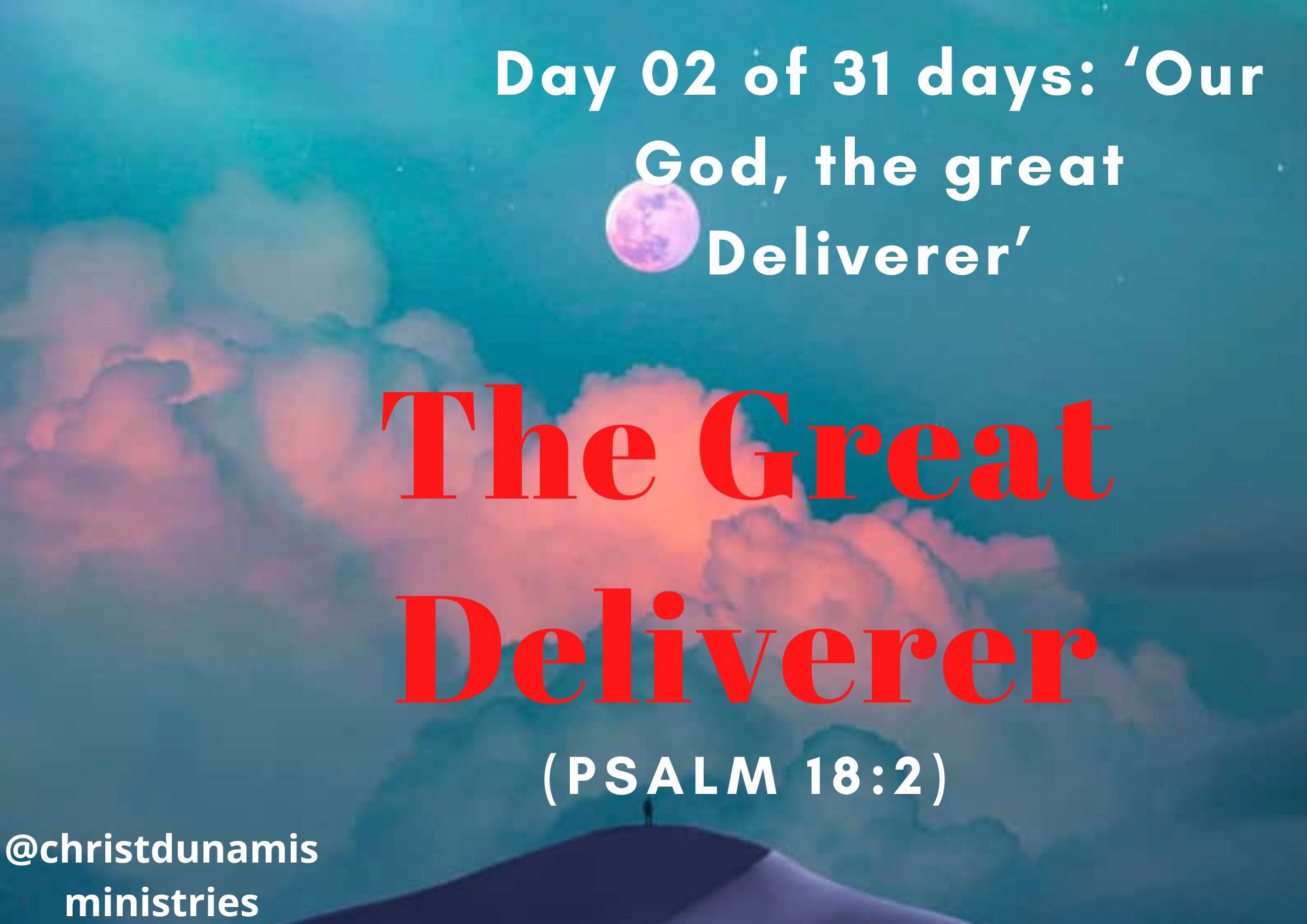 Day 02 of 31 days: ‘Our God, the great Deliverer’ – The Great Deliverer